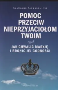 Promocja Pomoc przeciw nieprzyjaciołom twoim, czyli jak chwalić Maryję i bronić jej godności