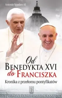 Wysoka jakość Od Benedykta XVI do Franciszka. Kronika z przełomu pontyfikatów