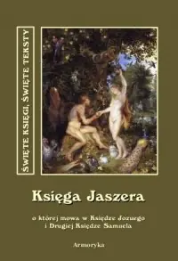 Ograniczona ilość Księga Jaszera, o której mowa w Księdze Jozuego i Drugiej Księdze Samuela. Seria: Święte księgi, święte teksty