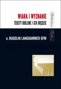 Zniżka Wiara i wyznanie. Teksty biblijne i ich orędzie. Seria: Bibliotheca Biblica