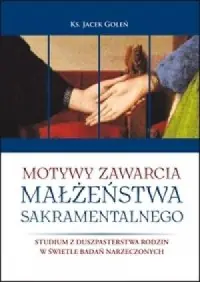 Motywy zawarcia małżeństwa sakramentalnego. Studium z duszpasterstwa rodzin w świetle badań narzeczonych Super okazja