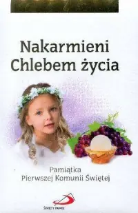 Nakarmieni Chlebem życia. Pamiątka Pierwszej Komunii Świętej Ostatnie sztuki