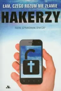 Dostępne od ręki Hakerzy. Łam, czego rozum nie złamie