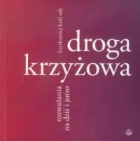 Droga krzyżowa. Rozważania na dziś i jutro Premium