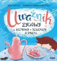 Uważnik życiowy. Rozmowy z dzieckiem o śmierci Ograniczona ilość