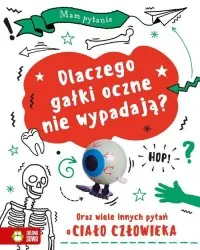 Mam pytanie. Dlaczego gałki oczne nie wypadają? Oraz wiele innych pytań o ciało człowieka Najlepsza cena