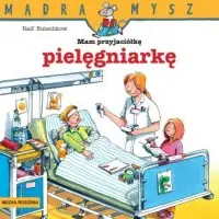 Mądra Mysz. Mam przyjaciółkę pielęgniarkę Hit cenowy