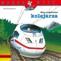 Nowość Mądra Mysz. Mam przyjaciela kolejarza
