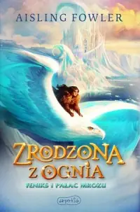 Nie przegap Zrodzona z ognia. Feniks i Pałac Mrozu