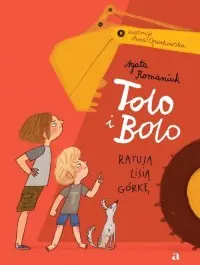 Zamów dziś Tolo i Bolo ratują Lisią Górkę