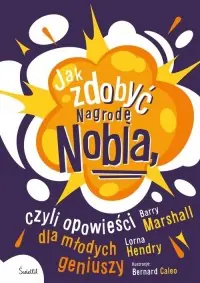 Jak zdobyć Nagrodę Nobla, czyli opowieści dla młodych geniuszy Sprawdź teraz