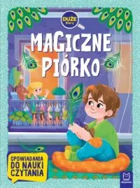 Magiczne piórko. Opowiadania do nauki czytania Tani