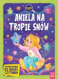 Aniela na tropie snów. Opowiadania do nauki czytania Wyprzedaż