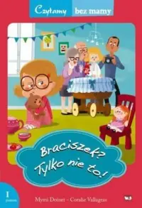 Promocja Braciszek, tylko nie to. Seria: Czytamy bez mamy. Poziom 1