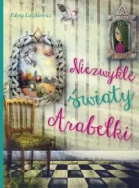 Niezwykłe światy Arabelki Ograniczona ilość