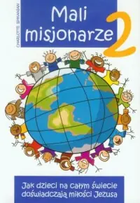 Ograniczona ilość Mali misjonarze 2. Jak dzieci na całym świecie doświadczają miłości Jezusa