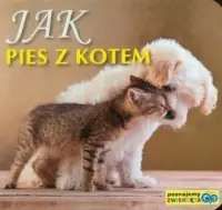 Poznajemy zwierzęta. Jak pies z kotem Darmowa dostawa