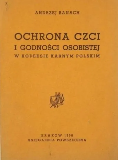 Ochrona czci i godności osobistej w kodeksie karnym polskim, 1950 r. Zamów teraz