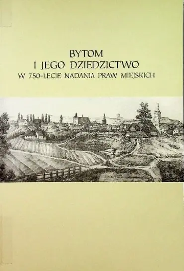 Bytom i jego dziedzictwo w 750 lecie nadania praw miejskich Tani