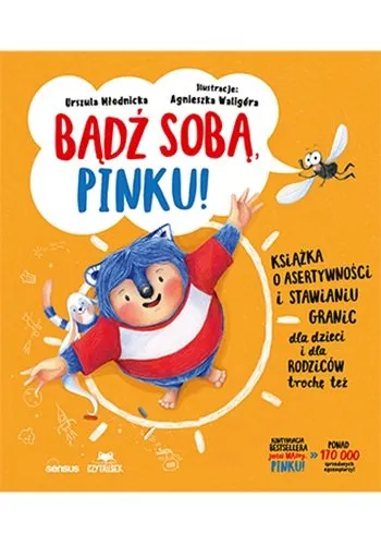 Bądź sobą, Pinku! Książka o asertywności i stawianiu granic dla dzieci i rodziców trochę też Darmowa dostawa
