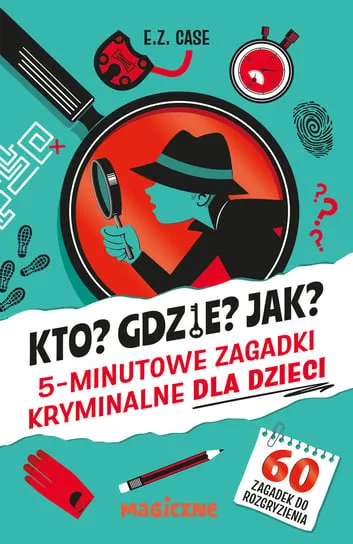 Kto? Gdzie? Jak? 5-minutowe zagadki kryminalne dla dzieci Wyprzedaż