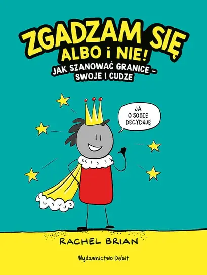 Zgadzam się albo i nie! Jak szanować granice - swoje i cudze Kup teraz