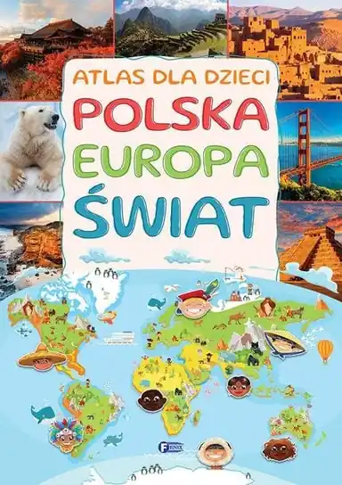 Nowy Atlas dla dzieci. Polska, Europa, Świat