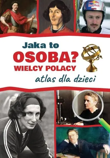 Jaka to osoba? Wielcy Polacy. Atlas dla dzieci Oferta