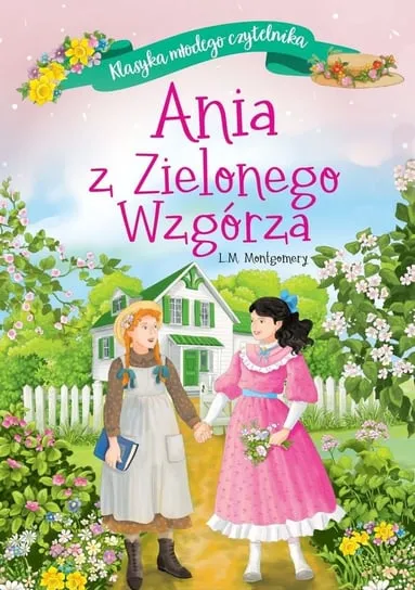 Darmowy zwrot Ania z Zielonego Wzgórza. Klasyka młodego czytelnika