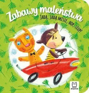 Tylko dziś Zabawy maleństwa. Jadą, jadą misie, hop, siup