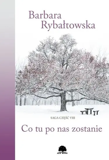 Do wyczerpania zapasów Co tu po nas zostanie. Saga. Tom 8