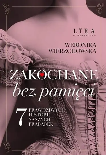 Wybór klientów Zakochane bez pamięci. Siedem prawdziwych historii naszych prababek
