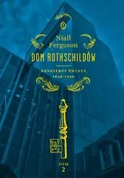 Dom Rothschildów. Bankierzy świata 1849-1999. Tom 2 Dodaj do koszyka