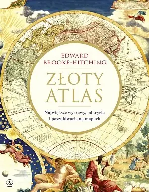Ostatnie sztuki Złoty atlas. Największe wyprawy, odkrycia i poszukiwania na mapach