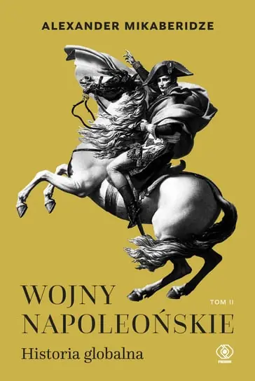 Wojny napoleońskie. Historia globalna. Tom 2 Ograniczona ilość