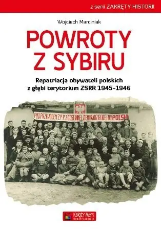 Powroty z Sybiru. Repatriacja obywateli polskich z głębi terytorium ZSRR 1945-1946 Łatwy zwrot