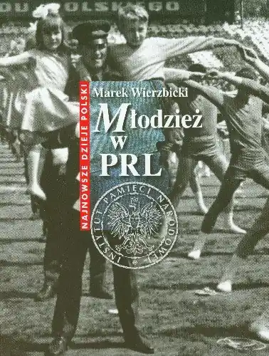 Ostatnia szansa Młodzież w PRL Najnowsze Dzieje Polski