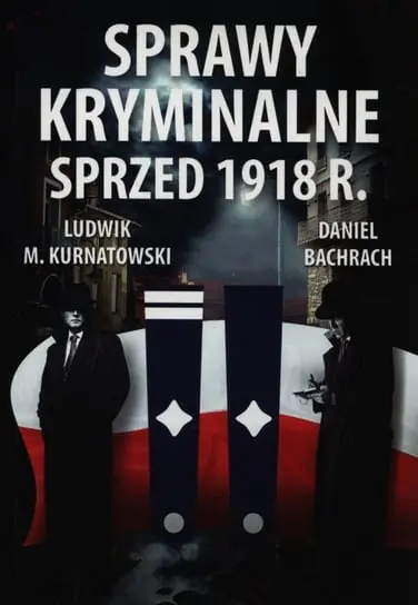 Hit sprzedaży Sprawy kryminalne sprzed 1918 r.