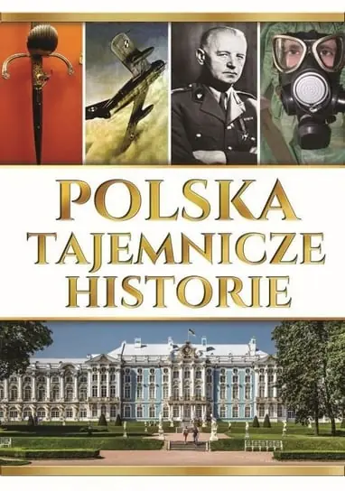 Tylko do końca tygodnia Polska. Tajemnicze historie