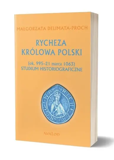 Rycheza Królowa Polski. Studium historiograficzne (ok. 995-21 marca 1063) Super okazja