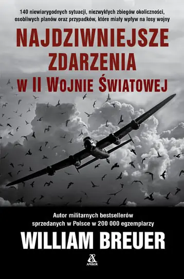 Najdziwniejsze zdarzenia w II wojnie światowej Wyjątkowa oferta