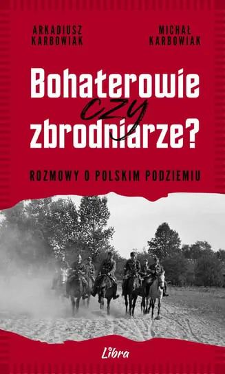 Ekspresowa dostawa Bohaterowie czy zbrodniarze? Rozmowy o polskim podziemiu