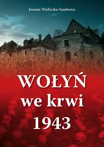 Wołyń we krwi 1943 Zamów dziś
