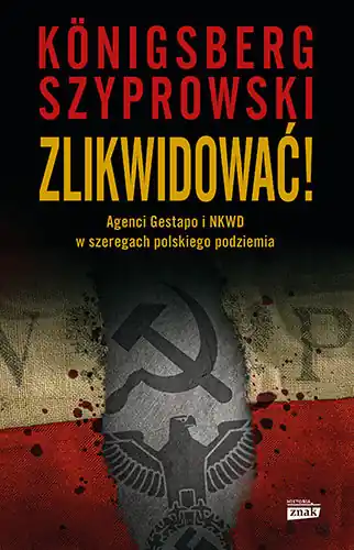 Tani Zlikwidować! Agenci Gestapo i NKWD w szeregach polskiego podziemia