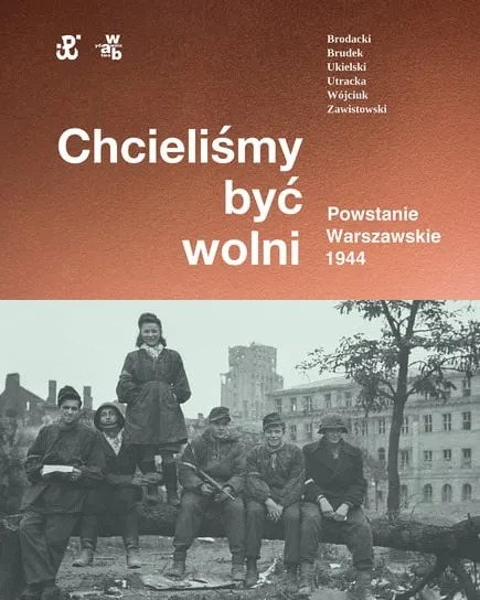 Chcieliśmy być wolni. Powstanie Warszawskie 1944 Obniżka ceny