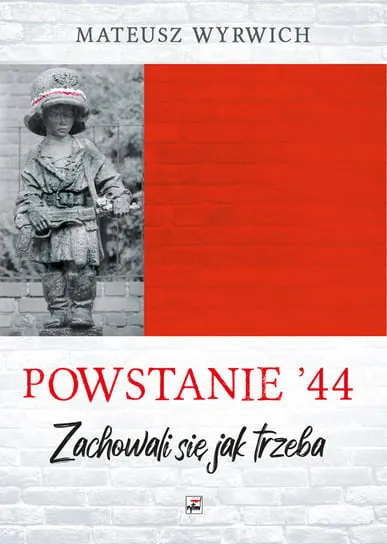 Powstanie '44. Zachowali się jak trzeba… Zamów dziś