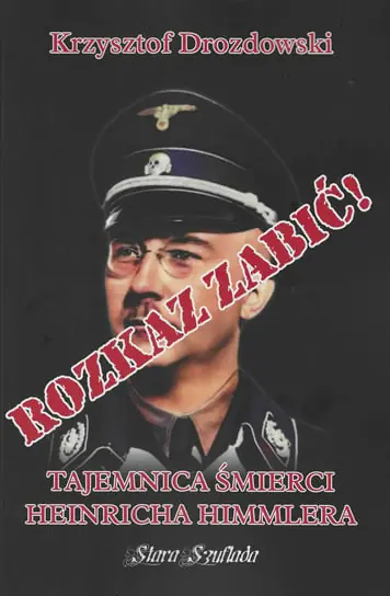 Rozkaz zabić. Tajemnica śmierci Heinricha Himmlera Popularny
