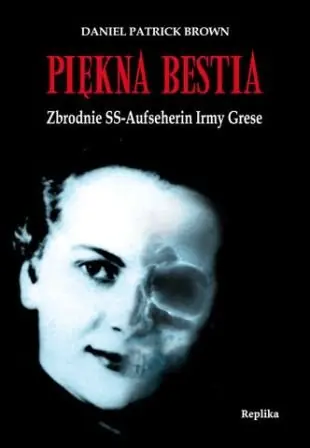 Piękna Bestia Zbrodnie SS Aufseherin Irmy Grese Darmowa dostawa