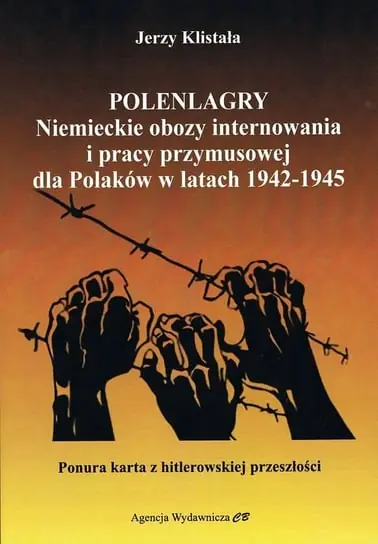 Oferta Polenlagry. Niemieckie obozy internowania i pracy przymusowej dla Polaków w latach 1942-1945