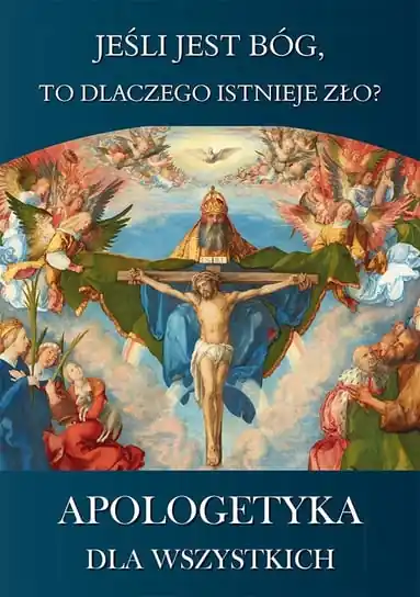 Kup teraz Jeśli jest Bóg to dlaczego istnieje zło? Apologetyka dla wszystkich. Zeszyt 1